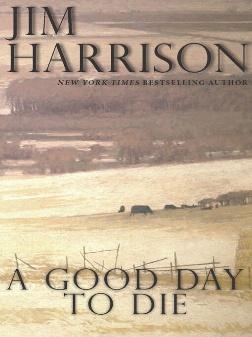 Title details for A Good Day to Die by Jim Harrison - Available